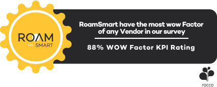 RoamSmart have the most wow Factor of any Vendor in our survey